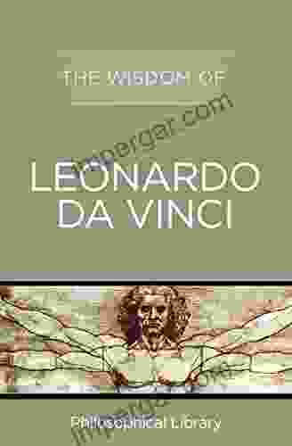 The Wisdom Of Leonardo Da Vinci