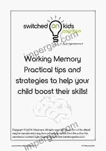 Working Memory Practical Tips And Strategies To Help Your Child Boost Their Skills