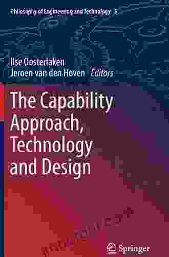 The Capability Approach Technology And Design (Philosophy Of Engineering And Technology 5)