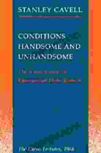 Conditions Handsome And Unhandsome: The Constitution Of Emersonian Perfectionism: The Carus Lectures 1988 (Paul Carus Lectures 19)