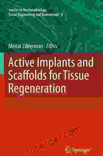 Active Implants And Scaffolds For Tissue Regeneration (Studies In Mechanobiology Tissue Engineering And Biomaterials 8)