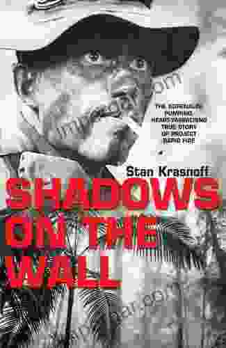 Shadows on the Wall: The Adrenalin pumping Heart yammering True Story of Project Rapid Fire