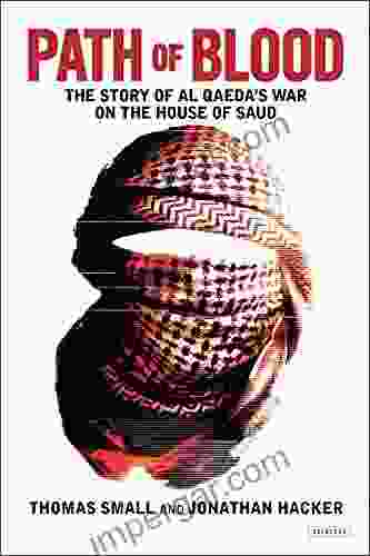 Path Of Blood: The Story Of Al Qaeda S War On The House Of Saud