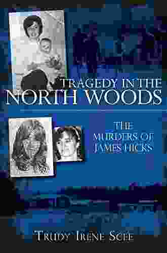 Tragedy in the North Woods: The Murders of James Hicks (True Crime)