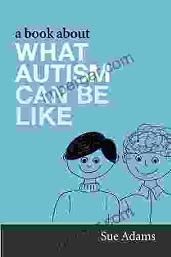 A About What Autism Can Be Like