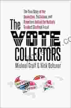 The Vote Collectors: The True Story Of The Scamsters Politicians And Preachers Behind The Nation S Greatest Electoral Fraud (A Ferris And Ferris Book)