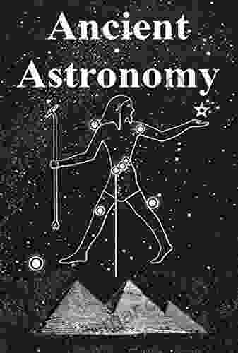 Ancient Astronomy: India Egypt China Maya Inca Aztec Greece Rome Genesis Hebrews Christians The Neolithic And Paleolithic