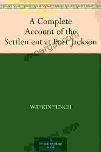 A Complete Account Of The Settlement At Port Jackson