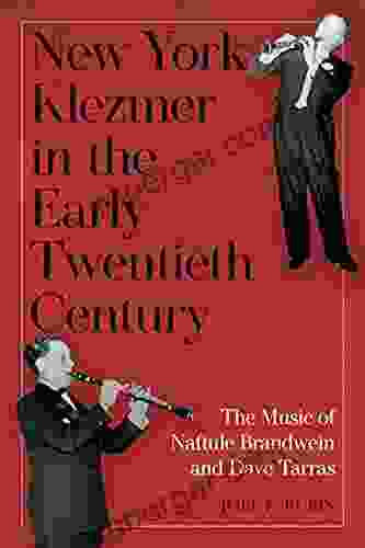 New York Klezmer In The Early Twentieth Century: The Music Of Naftule Brandwein And Dave Tarras (Eastman/Rochester Studies Ethnomusicology 9)