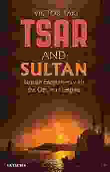 Tsar and Sultan: Russian Encounters with the Ottoman Empire (Library of Ottoman Studies)