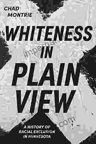 Whiteness In Plain View: A History Of Racial Exclusion In Minnesota