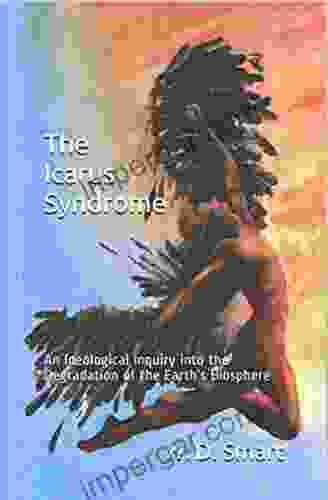 The Icarus Syndrome: An Ideological Inquiry into the Degradation of the Earth s Biosphere