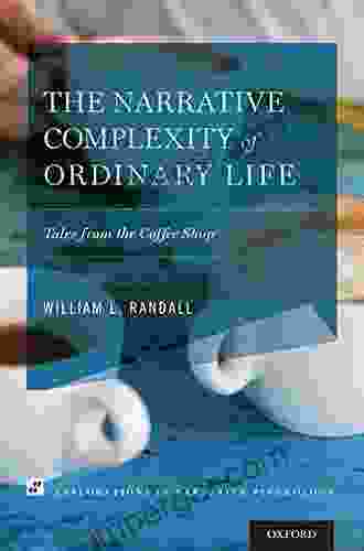 The Narrative Complexity Of Ordinary Life: Tales From The Coffee Shop (Explorations In Narrative Psychology)