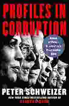 Profiles in Corruption: Abuse of Power by America s Progressive Elite