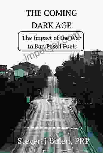 The Coming Dark Age: The Impact of the War to Ban Fossil Fuels