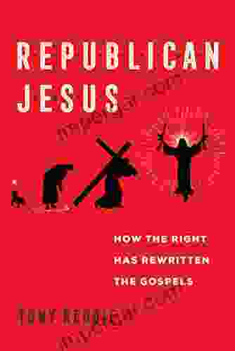 Republican Jesus: How The Right Has Rewritten The Gospels