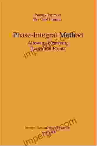 Phase Integral Method: Allowing Nearlying Transition Points (Springer Tracts In Natural Philosophy (40))