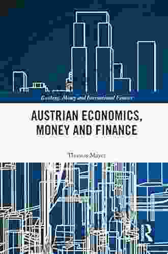 Austrian Economics Money and Finance (Banking Money and International Finance 8)