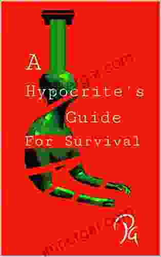 A HYPOCRITE S GUIDE FOR SURVIVAL