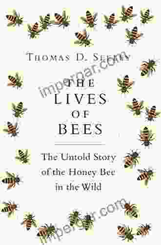 The Lives Of Bees: The Untold Story Of The Honey Bee In The Wild