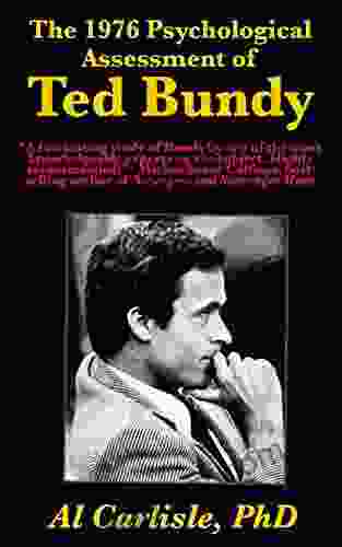 The 1976 Psychological Assessment Of Ted Bundy (Development Of The Violent Mind 4)