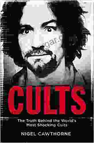 Cults: The World S Most Notorious Cults