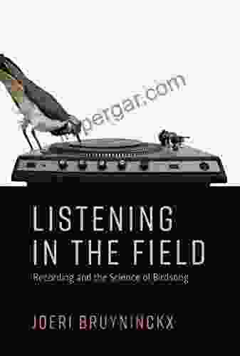 Listening in the Field: Recording and the Science of Birdsong (Inside Technology)