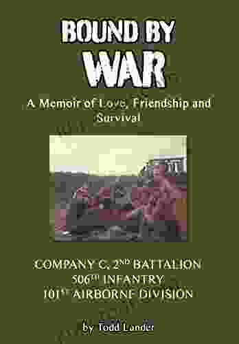 Bound By War: A Memoir Of Love Friendship And Survival