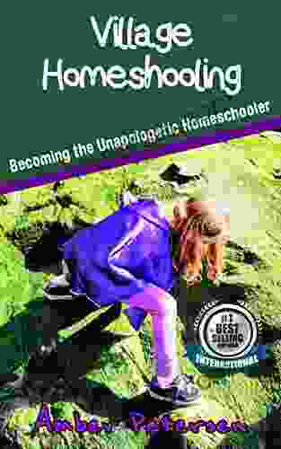 Village Homeschooling: Becoming The Unapologetic Homeschooler