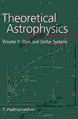 Theoretical Astrophysics: Volume 2 Stars And Stellar Systems (Theoretical Astrophysics (Hardcover))