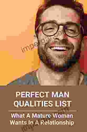 Perfect Man Qualities List: What A Mature Woman Wants In A Relationship