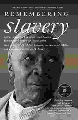 Remembering Slavery: African Americans Talk About Their Personal Experiences Of Slavery And Emancipation