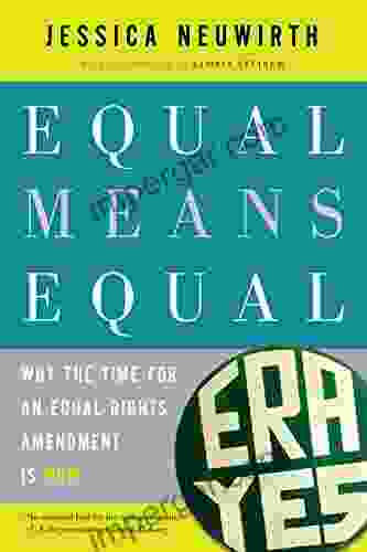 Equal Means Equal: Why The Time For An Equal Rights Amendment Is Now