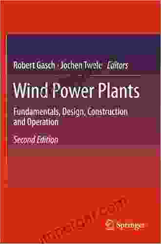 Wind Power Plants: Fundamentals Design Construction and Operation