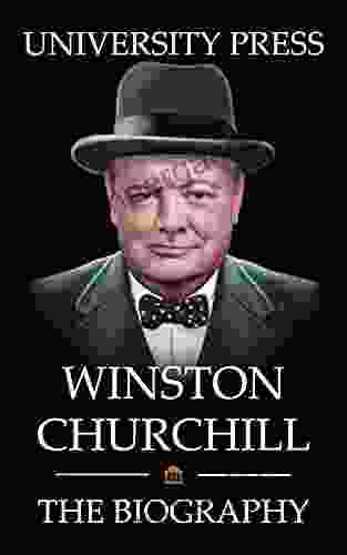 Winston Churchill: The Biography Of Winston Churchill