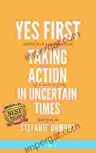 Yes First: Taking Action In Uncertain Times